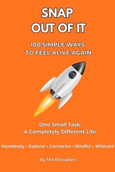 Paperback Snap Out of It: 100 Simple Tasks to Feel Alive Again: One Small Task. A Completely Different Life Book