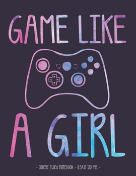 GAME LIKE A GIRL: School Notebook Video Game Player Gift 8.5x11 College Ruled (Gaming Lovers)