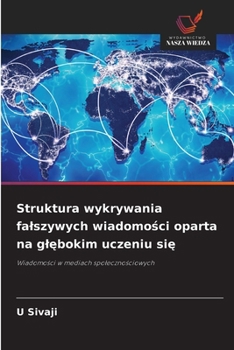Struktura wykrywania falszywych wiadomosci oparta na glebokim uczeniu sie (Polish Edition)