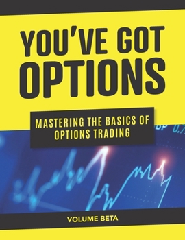 Paperback You've Got Options: Mastering the Basics of Options Trading (Volume Beta) Book
