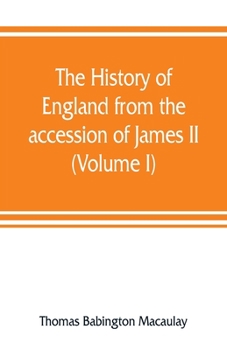 Paperback The history of England from the accession of James II (Volume I) Book