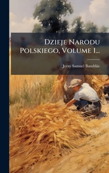 Hardcover Dzieje Narodu Polskiego, Volume 1... [Polish] Book