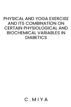 Physical and yoga exercise and its combination on certain physiological and biochemical variables in diabetics