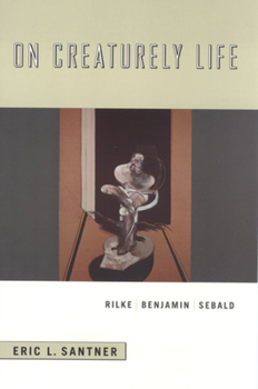 Paperback On Creaturely Life: Rilke, Benjamin, Sebald Book