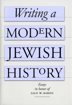 Hardcover Writing a Modern Jewish History: Essays in Honor of Salo W. Baron Book