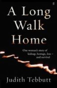 Paperback A Long Walk Home: One Woman's Story of Kidnap, Hostage, Loss - and - Survival [Jun 29, 2013] Tebbutt, Judith Book