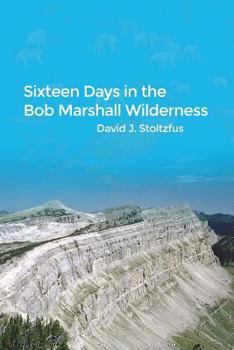 Paperback Sixteen Days in the Bob Marshall Wilderness Book