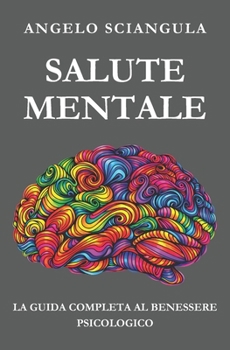 Paperback Salute Mentale: La Guida Completa al Benessere Psicologico [Italian] Book