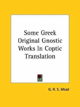 Paperback Some Greek Original Gnostic Works In Coptic Translation Book