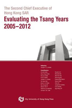 Paperback The Second Chief Executive of Hong Kong Sar-Evaluating the Tsang Years 2005-2012 Book
