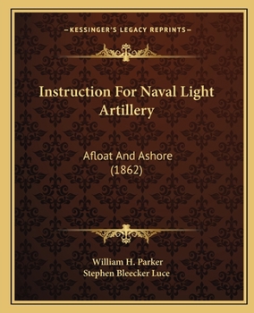 Paperback Instruction For Naval Light Artillery: Afloat And Ashore (1862) Book