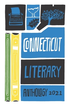 Paperback Connecticut Literary Anthology 2021: Celebrating Nutmeg Authors Book