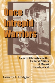 Paperback Once Intrepid Warriors: Gender, Ethnicity, and the Cultural Politics of Maasai Development Book