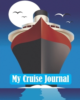 Paperback My Cruise Journal: Ship Cruise Travel Planner Journal Organizer Notebook Trip Diary - Family Vacation - Budget Packing Checklist Itinerar Book