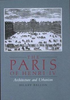 The Paris of Henry IV: Architecture and Urbanism - Book  of the Architectural History Foundation Books