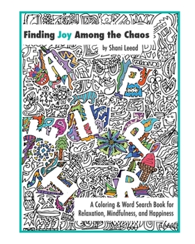 Paperback Finding Joy Among the Chaos: A Coloring & Word Search Book for Relaxation, Mindfulness, and Happiness Book