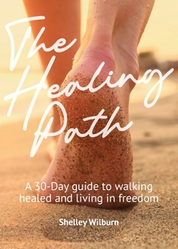 Paperback The Healing Path: A 30-Day Guide to Walking Healed and Living in Freedom Book