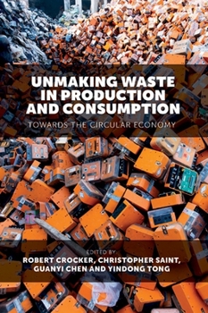 Hardcover Unmaking Waste in Production and Consumption: Towards the Circular Economy Book