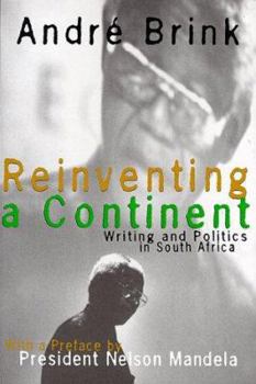 Hardcover Reinventing a Continent: Writing and Politics in South Africa 1982-1998 Book