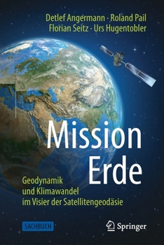 Paperback Mission Erde: Geodynamik Und Klimawandel Im Visier Der Satellitengeodäsie [German] Book