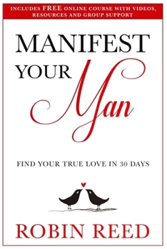 Paperback Manifest Your Man: Find Your True Love in 30 Days Book