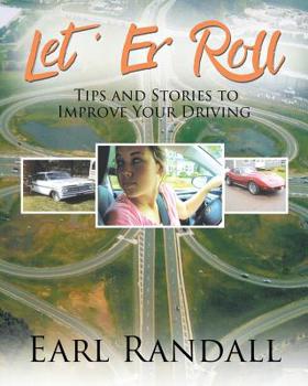 Paperback Let 'Er Roll: Tips and Stories to Improve Your Driving Book