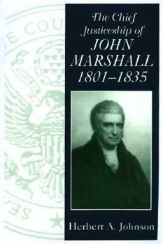 Chief Justiceship of John Marshall 1801-1835 (Chief Justiceships of the United States Supreme Court) - Book  of the Chief Justiceships of the United States Supreme Court