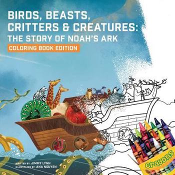 Paperback Birds, Beasts, Critters & Creatures: The Story of Noah's Ark, Coloring Book Edition Book