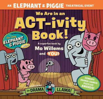 Paperback We Are in an Act-Ivity Book!: An Elephant & Piggie Theatrical Event Book