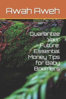 Paperback Guarantee Your Future: Essential Money Tips for Baby Boomers [Large Print] Book
