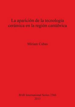 La Aparicion de La Tecnologia Ceramica En La Region Cantabrica