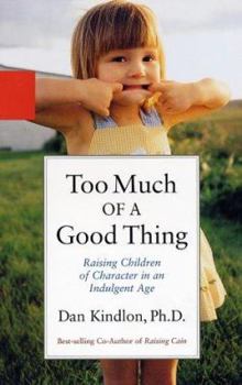 Paperback Too Much of a Good Thing: Raising Children of Character in an Indulgent Age Book