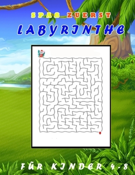 Spaß zuerst Labyrinthe für Kinder 4-8: Ein Erstaunliches Labyrinth-Aktivitätsbuch für Kinder (German Edition)