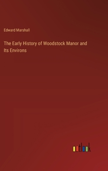 Hardcover The Early History of Woodstock Manor and Its Environs Book