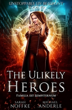 The Unlikely Heroes - Book #10 of the Unstoppable Liv Beaufont