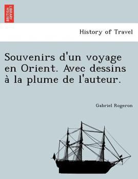 Paperback Souvenirs d'un voyage en Orient. Avec dessins à la plume de l'auteur. [French] Book