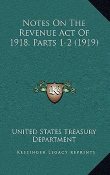 Paperback Notes On The Revenue Act Of 1918, Parts 1-2 (1919) Book