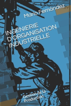 Paperback Ingénierie d'Organisation Industrielle: Gestion de la Production [French] Book