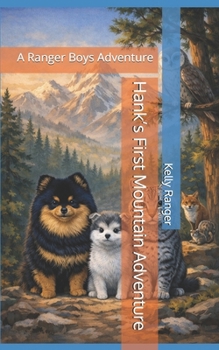 Hank’s First Mountain Adventure: A Ranger Boys Adventure (The Ranger Boys Adventure Series)