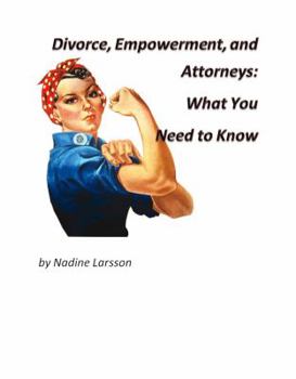 Paperback Divorce, Empowerment, and Attorneys: What You Need to Know Book