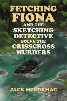 Paperback Fetching Fiona and the Sketching Detective Solve the Crisscross Murders Book
