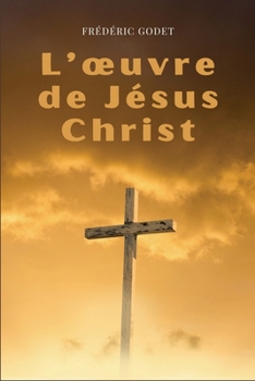 Paperback L'oeuvre de Jésus-Christ: Format pour une lecture confortable [French] [Large Print] Book