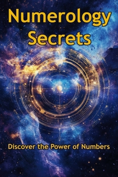 Numerology Secrets: Discover the Power of Numbers