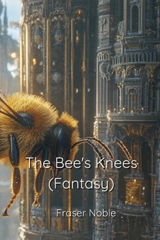 The Bee's Knees (Fantasy)
