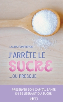 Paperback J'arrête le sucre... ou presque [French] Book