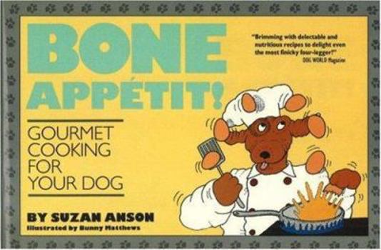 Paperback Bone Appetit!: Gourmet Cooking for Your Dog Book