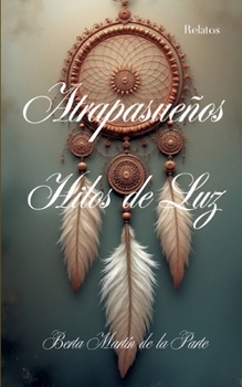 Atrapasueños- Hilos de Luz (Spanish Edition)