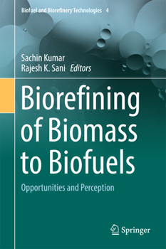 Biorefining of Biomass to Biofuels: Opportunities and Perception