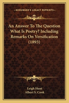 An Answer To The Question What Is Poetry Including Remarks On Versification