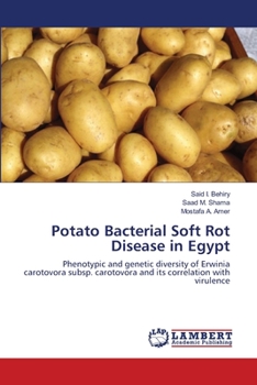 Potato Bacterial Soft Rot Disease in Egypt: Phenotypic and genetic diversity of Erwinia carotovora subsp. carotovora and its correlation with virulence